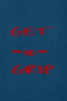 Get A Grip: All Purpose 6x9 Blank Lined Notebook Journal Way Better Than A Card Trendy Unique Gift Blue Points Physical Therapy
