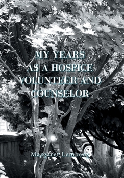 Hardcover My Years as a Hospice Volunteer and Counselor Book