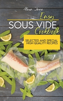 Hardcover Easy Sous Vide Cookbook: Selected And Special High Quality Recipes Book