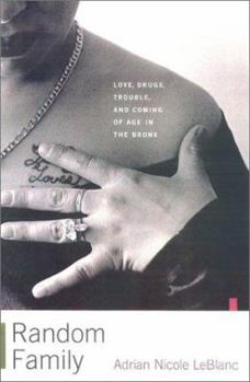 Hardcover Random Family: Love, Drugs, Trouble, and Coming of Age in the Bronx Book