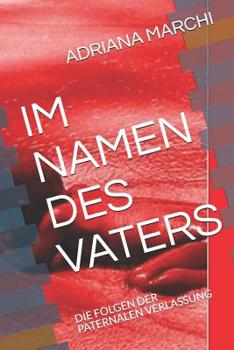 Paperback Im Namen Des Vaters: Die Folgen Der Paternalen Verlassung [German] Book