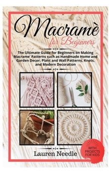 Hardcover Macram? for Beginners: Ultimate Guide For Beginners On Making Macram? Patterns Such As Handmade Home and Garden D?cor, Plant and Wall Pattern Book