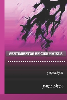 Paperback Sentimientos En Cien Haikus: Poemario [Spanish] Book