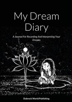 Paperback My Dream Diary: A Journal For Recording And Interpreting Your Dreams Book