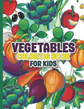 Paperback Vegetables Coloring Book for Kids: Cute Vegetables and Fruits Coloring Book for Kids Age 2-4 And Toddlers - Garden Vegetables Art Designs for Girls - Book