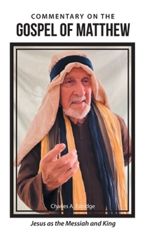 Commentary on the Gospel of Matthew: Jesus As the Messiah and King