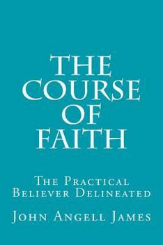 Paperback The Course of Faith: The Practical Believer Delineated Book