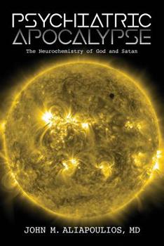 Paperback Psychiatric Apocalypse: The Neurochemistry of God and Satan Book