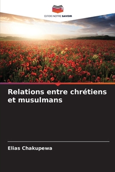 Paperback Relations entre chrétiens et musulmans [French] Book