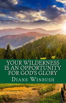 Paperback Your Wilderness is An Opportunity for God's Glory: Victories living Book