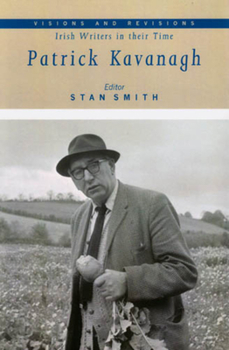 Patrick Kavanagh (Visions and Revisions Irish Writers in Their Time)