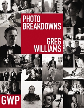 Hardcover Greg Williams Photo Breakdowns: The Stories Behind 100 Portraits Book