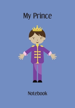 Paperback My prince notebook: BLANK 6'x9' LINED JOURNAL, NOTEBOOK FOR CHILDREN, CHILDRENS BOOK OR CHILD APPRECIATION. Book