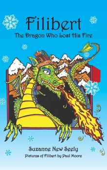 Hardcover Filibert The Dragon Who Lost His Fire Book