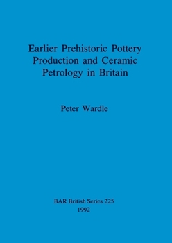 Paperback Earlier Prehistoric Pottery Production and Ceramic Petrology in Britain Book