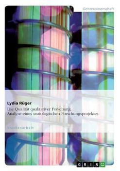 Paperback Die Qualität qualitativer Forschung. Analyse eines soziologischen Forschungsprojektes [German] Book