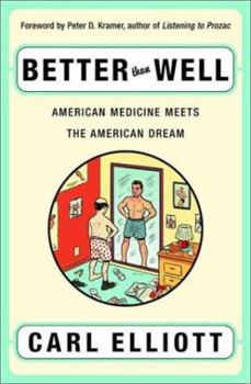Hardcover Better Than Well: American Medicine Meets the American Dream Book