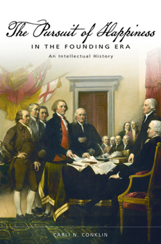 Hardcover The Pursuit of Happiness in the Founding Era: An Intellectual History Book