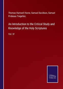 Paperback An Introduction to the Critical Study and Knowledge of the Holy Scriptures: Vol. IV Book