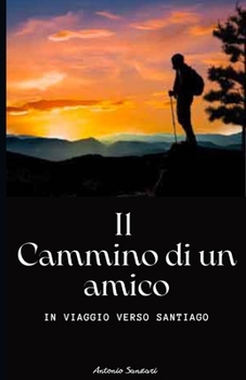 Paperback Il Cammino Di Un Amico: In viaggio verso Santiago [Italian] Book