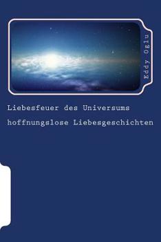Paperback Liebesfeuer des Universums: hoffnungslose Liebesgeschichten [German] Book