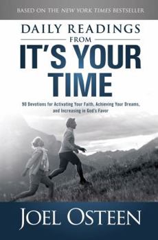 Hardcover Daily Readings from It's Your Time: 90 Devotions for Activating Your Faith, Achieving Your Dreams, and Increasing in God's Favor Book