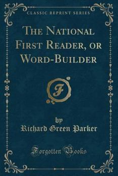 Paperback The National First Reader, or Word-Builder (Classic Reprint) Book