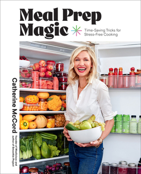 Hardcover Meal Prep Magic: Time-Saving Tricks for Stress-Free Cooking, a Weelicious Cookbook Book