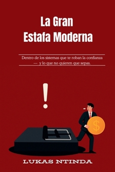 La Gran Estafa Moderna (Spanish Edition)