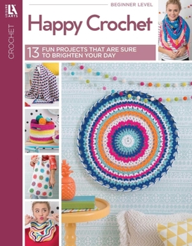 Paperback Happy Crochet--13 Fun Projects That Are Sure to Brighten Your Day Book