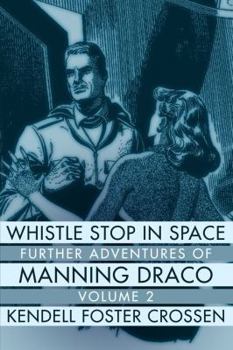Paperback Whistle Stop in Space: Further Adventures of Manning Draco, Volume 2 Book
