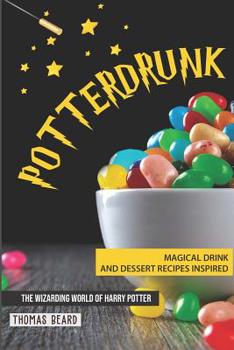 Paperback Potterdrunk: Magical Drink and Dessert Recipes Inspired by The Wizarding World of Harry Potter Book