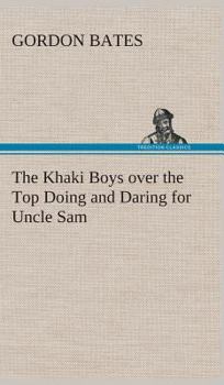 The Khaki Boys over the Top Doing and Daring for Uncle Sam - Book #4 of the Khaki Boys