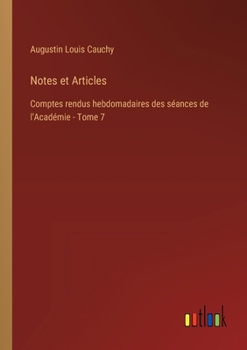 Paperback Notes et Articles: Comptes rendus hebdomadaires des séances de l'Académie - Tome 7 [French] Book