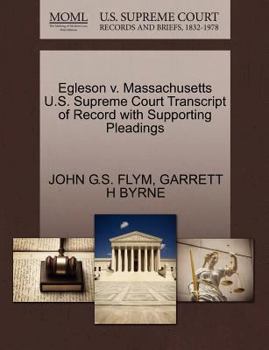 Paperback Egleson V. Massachusetts U.S. Supreme Court Transcript of Record with Supporting Pleadings Book