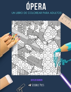 Paperback Ópera: UN LIBRO DE COLOREAR PARA ADULTOS: Un libro para colorear de ópera para adultos [Spanish] Book