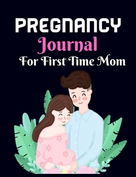 Pregnancy Journal for First Time Mom: A Week-by-Week Activities Guide for the First Time moms pregnancy