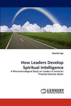 Paperback How Leaders Develop Spiritual Intelligence Book