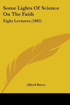 Paperback Some Lights Of Science On The Faith: Eight Lectures (1892) Book