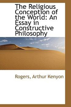 The Religious Conception of the World : An Essay in Constructive Philosophy