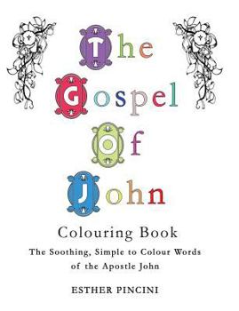 Paperback The Gospel of John Colouring Book: The Soothing, Simple to Colour Words of the Apostle John Book