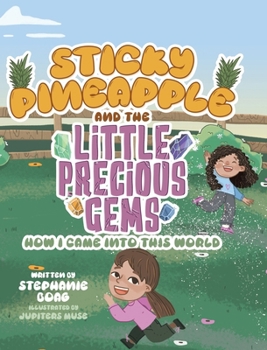 Hardcover Sticky Pineapple and the Little Precious Gems: How I Came Into This World Book
