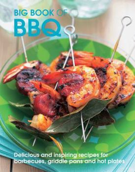Hardcover Big Book of BBQ: Delicious and Inspiring Recipes for Barbecues, Griddle Pans and Hot Plates Book