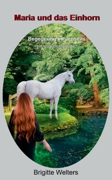Paperback Maria und das Einhorn: Begegnung im Jenseits [German] Book