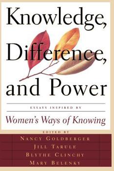 Paperback Knowledge, Difference, and Power: Essays Inspired by Women's Ways of of Knowing Book