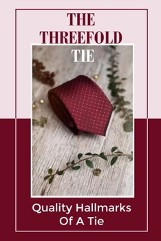 Paperback The Threefold Tie: Quality Hallmarks Of A Tie: Tie Fashion Trends Book