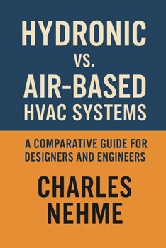 Paperback Hydronic vs. Air-Based HVAC Systems: A Comparative Guide for Designers and Engineers Book