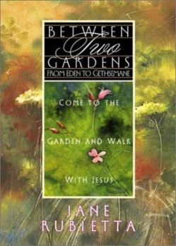Paperback Between Two Gardens: From Eden to Gethsemane Book