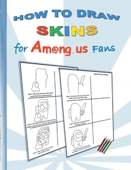 Paperback How to Draw Skins for Am@ng.us Fans: drawing, paintbook, painting, paint, coloring, color, App, computer, pc, us, game, apple, videogame, kids, childr Book