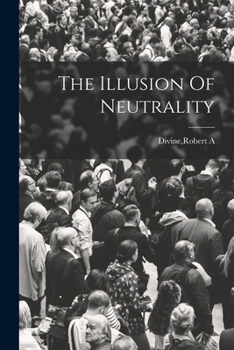 Paperback The Illusion Of Neutrality Book